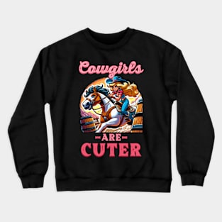 Cowgirls Are Cuter I Equestrian Pony And Horse Fan Crewneck Sweatshirt